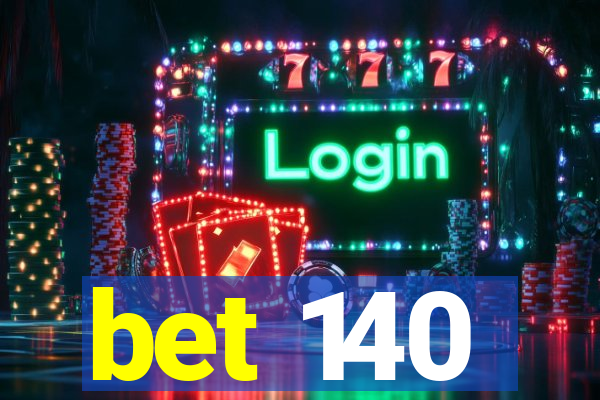 bet 140